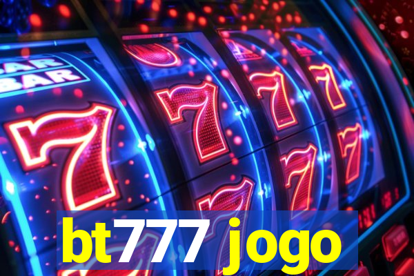 bt777 jogo